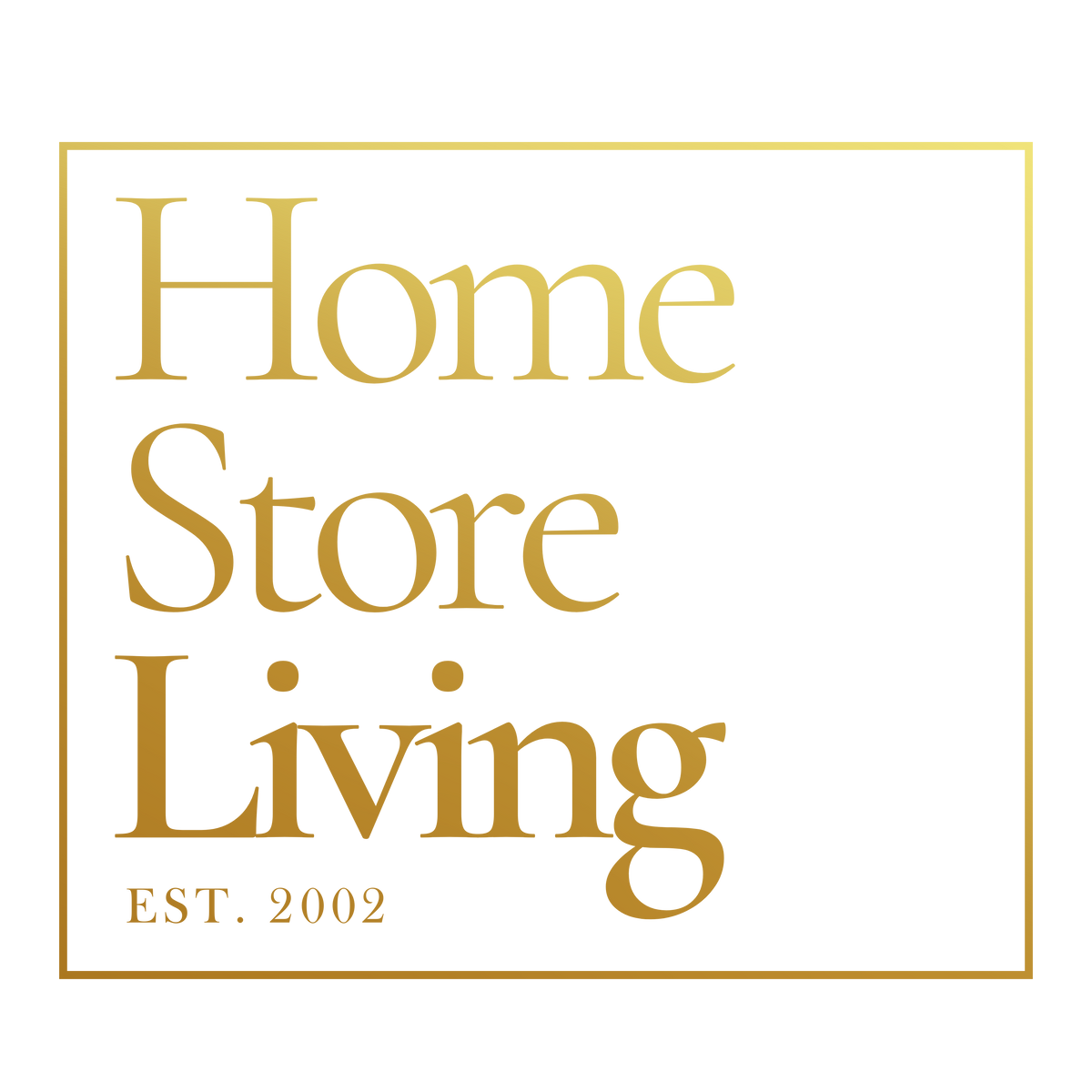 Gold text 'Home Store Living EST. 2002' on a white background